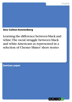 learning the difference between black and white: the racial struggle between black and white americans as represented in a selection of chester himes’ short stories imagen de la portada del libro