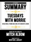 Extended Summary - Tuesdays With Morrie - An Old Man, A Young Man, And Life's Greatest Lesson - Based On The Book By Mitch Albom sinopsis y comentarios