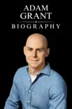 Adam Grant Biography synopsis, comments