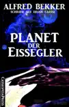 Alfred Bekker schrieb als Brian Carisi - Planet der Eissegler sinopsis y comentarios