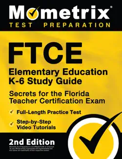 ftce elementary education k-6 study guide secrets for the florida teacher certification exam, full-length practice test, step-by-step video tutorials book cover image