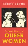 A Short History of Queer Women synopsis, comments
