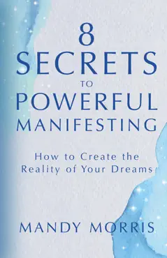 8 secrets to powerful manifesting book cover image