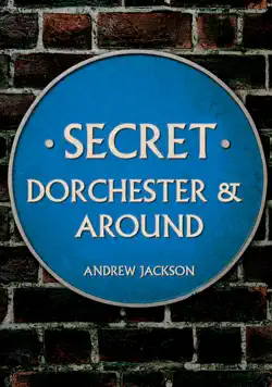 secret dorchester and around book cover image