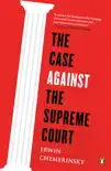 The Case Against the Supreme Court synopsis, comments
