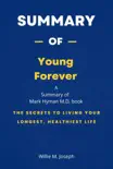 Summary of Young Forever by Mark Hyman M.D.: The Secrets to Living Your Longest, Healthiest Life sinopsis y comentarios