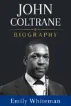 John Coltrane Biography synopsis, comments