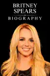 Britney Spears Biography synopsis, comments