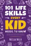 101 Life Skills Every Kid Needs to Know synopsis, comments