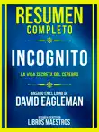 Resumen Completo - Incognito - La Vida Secreta Del Cerebro - Basado En El Libro De David Eagleman synopsis, comments