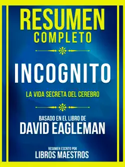 resumen completo - incognito - la vida secreta del cerebro - basado en el libro de david eagleman book cover image