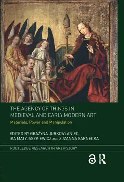 the agency of things in medieval and early modern art book cover image