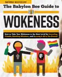 The Babylon Bee Guide to Wokeness book summary, reviews and download