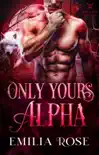 Only Yours, Alpha synopsis, comments