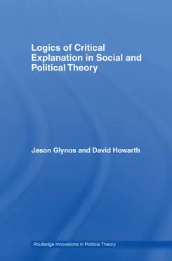 logics of critical explanation in social and political theory book cover image