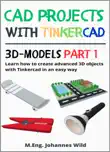 CAD Projects with Tinkercad 3D Models Part 1 sinopsis y comentarios