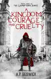 A Kingdom Of Courage And Cruelty synopsis, comments