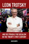 Leon Trotsky and the Struggle for Socialism in the Twenty-First Century synopsis, comments