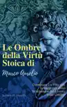 Le Ombre della Virtù Stoica di Marco Aurelio sinopsis y comentarios