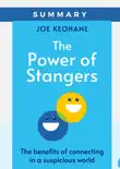 Key Ideas: The Power of Strangers The Benefits of Connecting in a Suspicious World By Joe Keohane sinopsis y comentarios