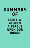 Summary of Scott W. Atlas's A Plague Upon Our House sinopsis y comentarios