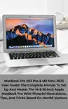 MacBook Pro (M2 Pro & M2 Max) 2023 User Guide: The Complete Manual To Set Up And Master The 14 & 16-Inch Apple MacBook Pro With Pictorial Illustrations, Tips, And Tricks Based On MacOS Ventura sinopsis y comentarios