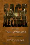 Sage Alexander and the Time Warriors synopsis, comments