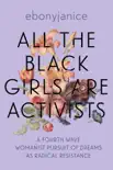All the Black Girls Are Activists synopsis, comments