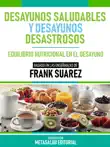 Desayunos Saludables Y Desayunos Desastrosos - Basado En Las Enseñanzas De Frank Suarez sinopsis y comentarios