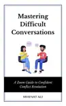 Mastering Difficult Conversations synopsis, comments
