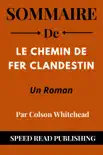 Sommaire De Le Chemin De Fer Clandestin Par Colson Whitehead Un Roman synopsis, comments