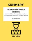 SUMMARY - The Easy Way to Stop Smoking: Join the Millions Who Have Become Non-Smokers Using Allen Carr's Easyway Method by Allen Carr sinopsis y comentarios