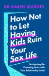How Not to Let Having Kids Ruin Your Sex Life synopsis, comments