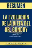 La Evolución de la Dieta del Dr. Gundry "Dr. Gundry's Diet Evolution" por Steven Grundry Resumen sinopsis y comentarios