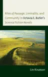 Rites of Passage, Liminality, and Community in Octavia E. Butler’s Science Fiction Novels sinopsis y comentarios