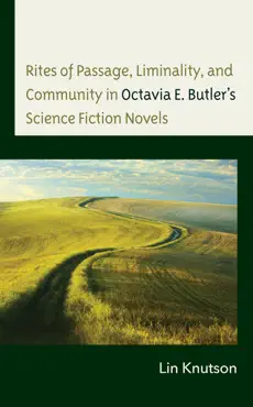 rites of passage, liminality, and community in octavia e. butler’s science fiction novels imagen de la portada del libro