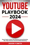 Youtube Playbook 2024 Secret Tactics To Grow Your Channel, Personal Branding, SEO, Video Influencer And Social Media Marketing synopsis, comments