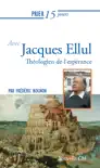 Prier 15 jours avec Jacques Ellul synopsis, comments