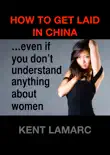 How to Get Laid in China book summary, reviews and download