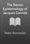 The Barren Epistemology of Jacques Derrida synopsis, comments