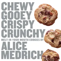 chewy gooey crispy crunchy melt-in-your-mouth cookies by alice medrich book cover image
