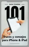 101 Trucos y consejos para iPhone & iPad sinopsis y comentarios