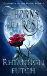 Thorns of the Rose synopsis, comments