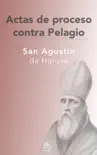 Actas de proceso contra Pelagio sinopsis y comentarios