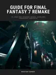 Guide for Final Fantasy 7 Remake Game, PC, Xbox One, Weapons, Bosses, Download, Characters, Unofficial sinopsis y comentarios