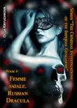 Book 6. Femme Fatale. Russian Dracula. synopsis, comments