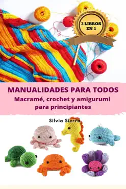 3 libros en 1: manualidades para todos: macramé, crochet y amigurumi para principiantes imagen de la portada del libro