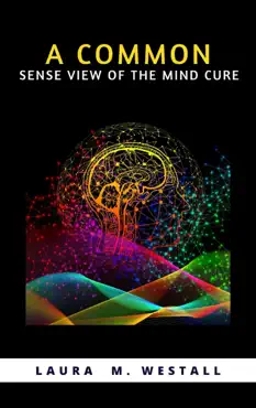 a common-sense view of the mind-cure imagen de la portada del libro