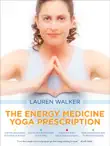 The Energy Medicine Yoga Prescription synopsis, comments