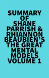 Summary of Shane Parrish & Rhiannon Beaubien's The Great Mental Models Volume 1 sinopsis y comentarios